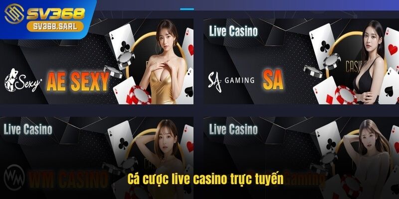 Cá cược live casino trực tuyến