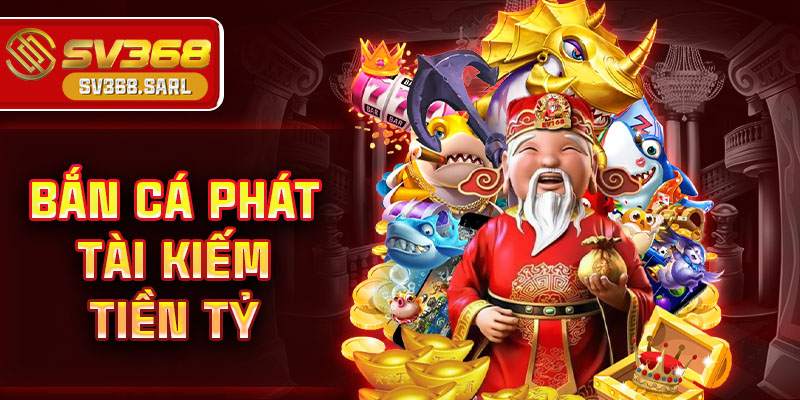 Bắn cá Phát Tài – Săn cá vui thả ga, rinh thưởng cực đã