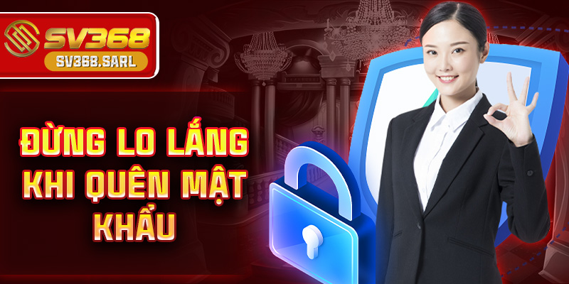 Đừng lo lắng khi quên mật khẩu
