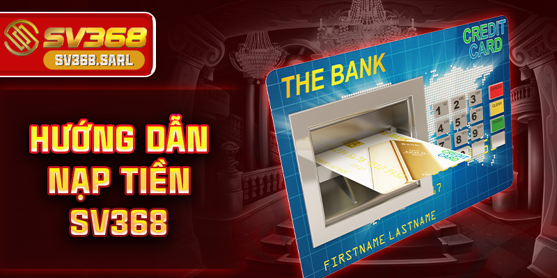 Hướng Dẫn Nạp Tiền SV368 Nhanh Chóng, Đơn Giản 2025
